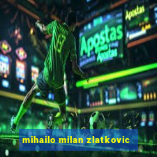 mihailo milan zlatkovic